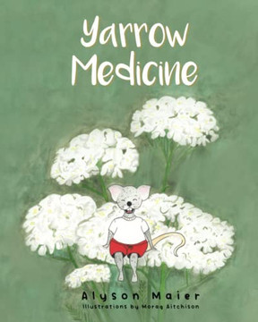 Yarrow Medicine (The Herbal Adventure)