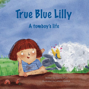 True Blue Lilly: A Tomboy'S Life