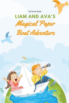 Liam And Ava'S Magical Paper Boat Adventure Liam And Ava'S Magical Paper Boat Adventure