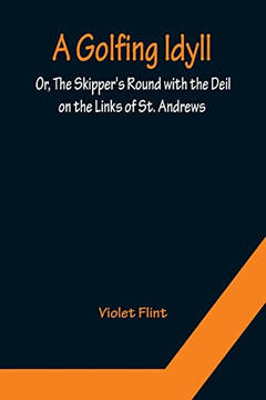A Golfing Idyll; Or, The Skipper's Round With The Deil On The Links Of St. Andrews