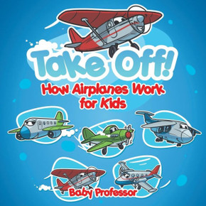 Take Off! How Aeroplanes Work For Kids