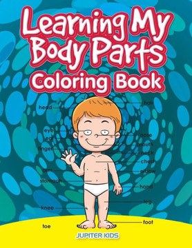 Learning My Body Parts Coloring Book Learning My Body Parts Coloring Book