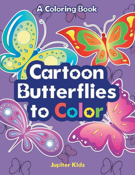 Cartoon Butterflies to Color, a Coloring Book Cartoon Butterflies to Color, a Coloring Book