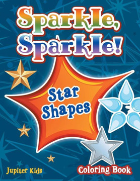 Sparkle, Sparkle! Star Shapes Coloring Book Sparkle, Sparkle! Star Shapes Coloring Book