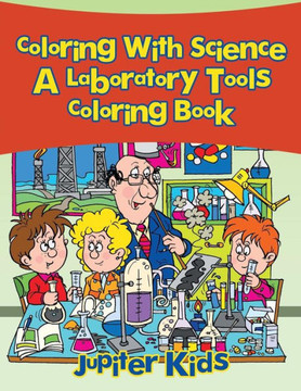 Coloring With Science, a Laboratory Tools Coloring Book Coloring With Science, a Laboratory Tools Coloring Book