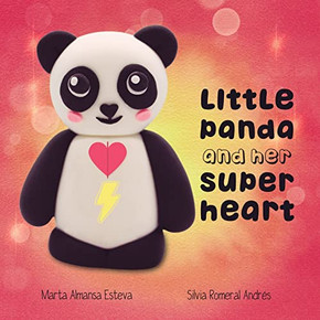 Little Panda And Her Super Heart: A Picture Book About Heart Conditions, Self-Confidence And Courage