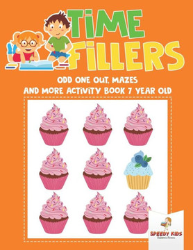 Time Fillers : Odd One Out, Mazes And More Activity Book 7 Year Old