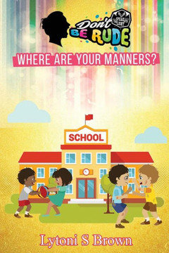 Don'T Be Rude: Where Are Your Manners?