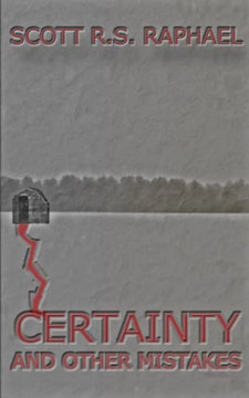 Certainty: And Other Mistakes Certainty: And Other Mistakes