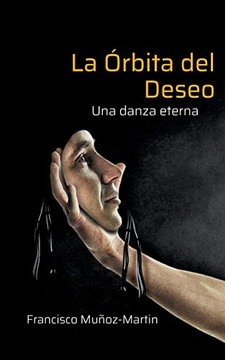 La Órbita Del Deseo: Una Danza Eterna (Spanish Edition)