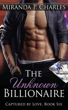 The Unknown Billionaire (Captured By Love Book 6)
