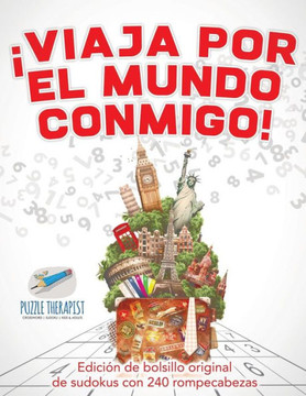 ¡Viaja Por El Mundo Conmigo! | Edición De Bolsillo Original De Sudokus Con 240 Rompecabezas (Spanish Edition)