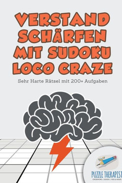 Verstand Schärfen Mit Sudoku Loco Craze | Sehr Harte Rätsel Mit 200+ Aufgaben (German Edition)