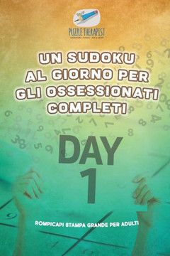 Un Sudoku Al Giorno Per Gli Ossessionati Completi | Rompicapi Stampa Grande Per Adulti (Italian Edition)
