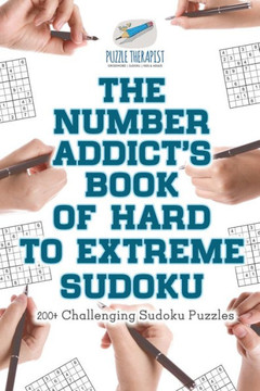 The Number Addict's Book Of Hard To Extreme Sudoku | 200+ Challenging Sudoku Puzzles