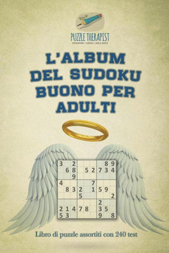 L'Album Del Sudoku Buono Per Adulti | Libro Di Puzzle Assortiti Con 240 Test (Italian Edition)