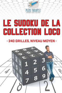 Le Sudoku De La Collection Loco | 240 Grilles, Niveau Moyen (French Edition)