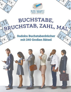 Buchstabe, Bruchstab, Zahl, Mal | Sudoku Buchstabenbücher Mit 240 Großen Rätsel (German Edition)