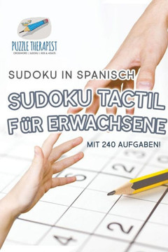 Sudoku Tactil Für Erwachsene | Sudoku In Spanisch | Mit 240 Aufgaben! (German Edition)