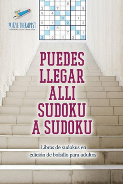 Puedes Llegar Allí Sudoku A Sudoku | Libros De Sudokus En Edición De Bolsillo Para Adultos (Spanish Edition)