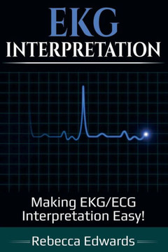EKG Interpretation: Making EKG/ECG Interpretation Easy!