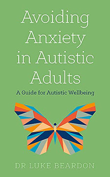 Avoiding Anxiety In Autistic Adults Avoiding Anxiety In Autistic Adults