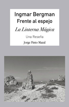 Ingmar Bergman; Frente Al Espejo,: La Linterna Mágica. Una Reseña (Spanish Edition)