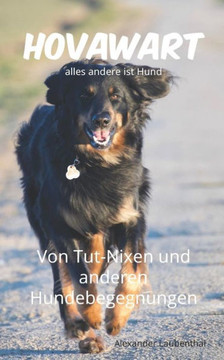 Hovawart - alles andere ist Hund: Von Tut-Nixen und anderen Hundebegegnungen (German Edition)