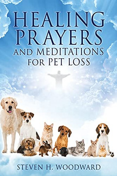 Healing Prayers And Meditations For Pet Loss (No) Healing Prayers And Meditations For Pet Loss (No)