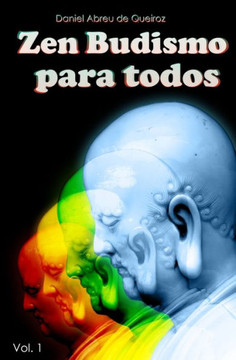 Zen Budismo Para Todos: Vol. I: Esse Próprio Corpo É O Nirvana