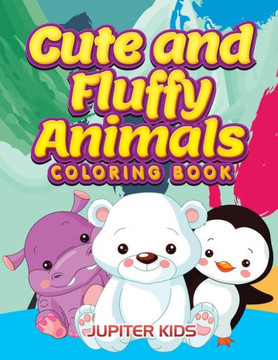 Cute and Fluffy Animals Coloring Book Cute and Fluffy Animals Coloring Book