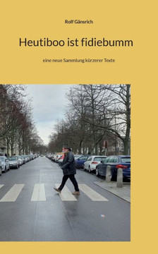Heutiboo Ist Fidiebumm: Eine Neue Sammlung Kürzerer Texte (German Edition) Heutiboo Ist Fidiebumm: Eine Neue Sammlung Kürzerer Texte (German Edition)