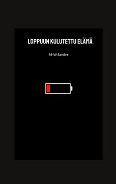 Loppuun kulutettu elämä (Finnish Edition)