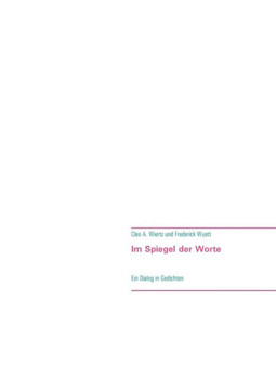 Im Spiegel Der Worte: Ein Dialog In Gedichten (German Edition)