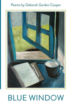 Blue Window: Poems By Deborah Gordon Cooper