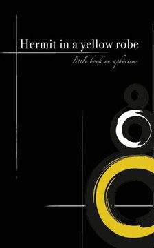 Hermit In A Yellow Robe: Little Book On Aphorisms