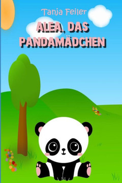 Alea, das Pandamädchen: Bilderbuch fUr Kinder (German Edition) Alea, das Pandamädchen: Bilderbuch fUr Kinder (German Edition)