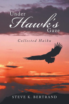 Under Hawk'S Gaze : Collected Haiku