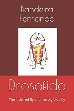Drosofida: The Little Red Fly And The Big Blue Fly (Bedtime Stories) Drosofida: The Little Red Fly And The Big Blue Fly (Bedtime Stories)