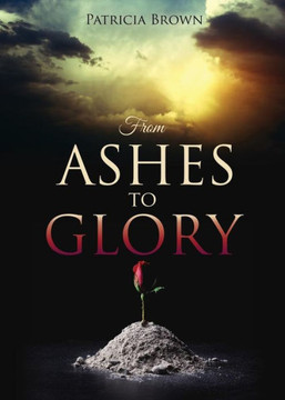 From Ashes To Glory From Ashes To Glory