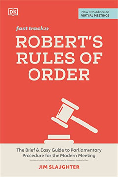 Robert's Rules Of Order Fast Track: The Brief And Easy Guide To Parliamentary Procedure For The Modern Meeting