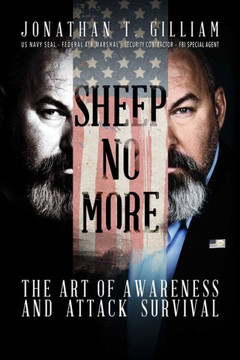 Sheep No More : The Art Of Awareness And Attack Survival