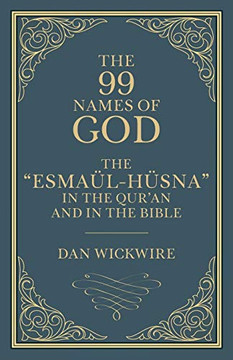 The 99 Names of God: The ?Esma?l-H?sna? in the Qur?an and in the Bible