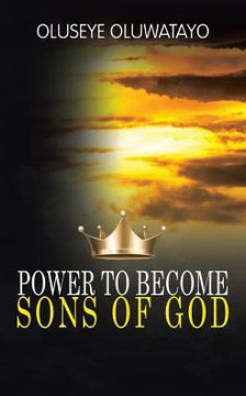 Power To Become Sons Of God Power To Become Sons Of God