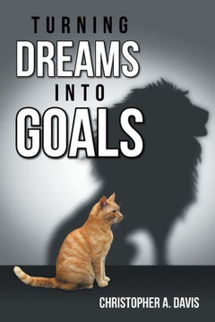 Turning Dreams Into Goals Turning Dreams Into Goals