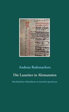 Die Lazariter In Alemannien: Mittelalterliche Ordenshäuser Im Deutschen Sprachraum (German Edition) Die Lazariter In Alemannien: Mittelalterliche Ordenshäuser Im Deutschen Sprachraum (German Edition)