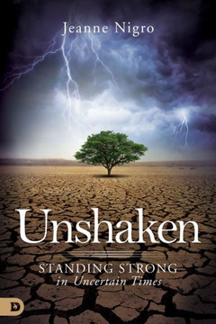 Unshaken: Standing Strong In Uncertain Times Unshaken: Standing Strong In Uncertain Times