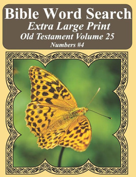Bible Word Search Extra Large Print Old Testament Volume 25: Numbers #4 (Bible Word Search Puzzles For Adults Jumbo Print Butterfly Edition)