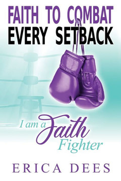 Faith To Combat Every Setback: I Am A Faith Fighter