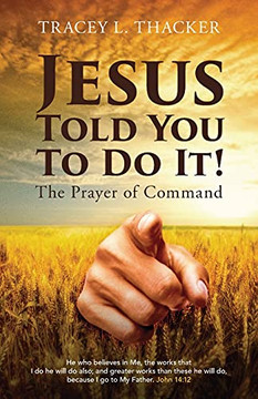 Jesus Told You To Do It!: The Prayer Of Command - 9781525594816